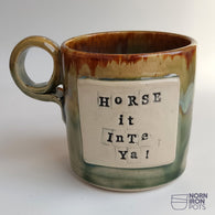 Horse It Inte Ya! Mug