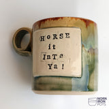 Horse It Inte Ya! Mug