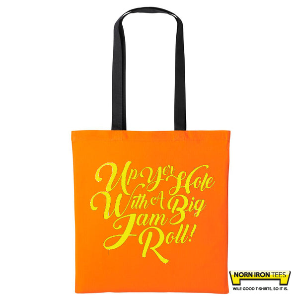 Up Yer Hole With A Big Jam Roll Tote Bag