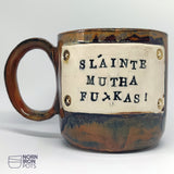 Slainte Mutha Fu*kas Mug