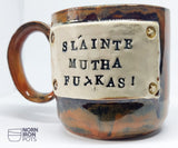 Slainte Mutha Fu*kas Mug