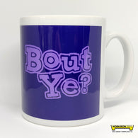 Bout Ye? Mug