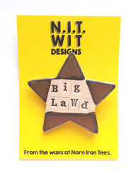 'Big Lawd' Handmade Badge (large)