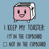 I Keep My Toaster: (personalise with your choice)