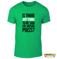 Is There Anything To Be Said For Another Mass?