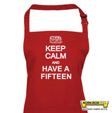 Keep Calm And Have A Fifteen Apron
