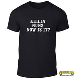 Killin' Nuns, Now Is It?