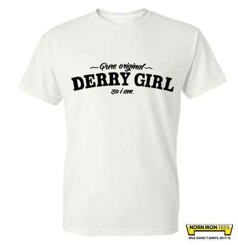 Pure Original Derry Girl So I Am.
