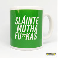 Slainte Mutha Fu*kas Mug