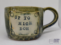 Up To High Doh! (So I am) Mug