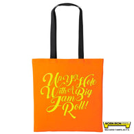 Up Yer Hole With A Big Jam Roll Tote Bag